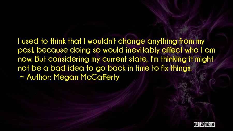 I Am Not Who I Used To Be Quotes By Megan McCafferty