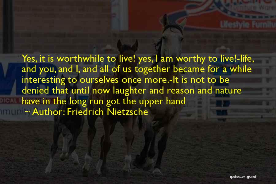 I Am Not Worthy For You Quotes By Friedrich Nietzsche