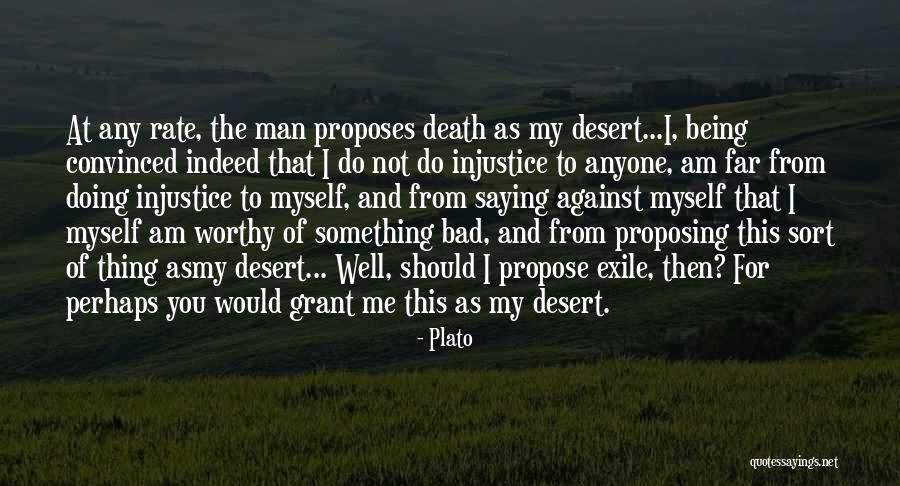 I Am Not Worthy Of You Quotes By Plato