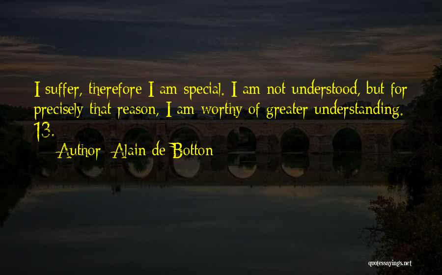 I Am Not Worthy Quotes By Alain De Botton