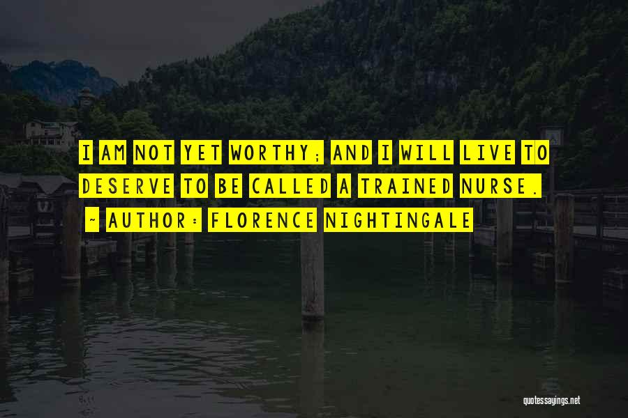 I Am Not Worthy Quotes By Florence Nightingale