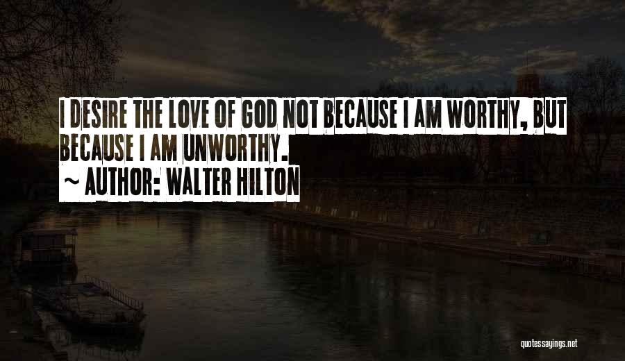 I Am Not Worthy Quotes By Walter Hilton