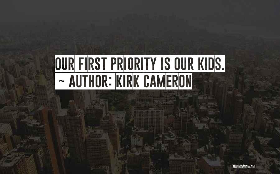 I Am Not Your Priority Quotes By Kirk Cameron