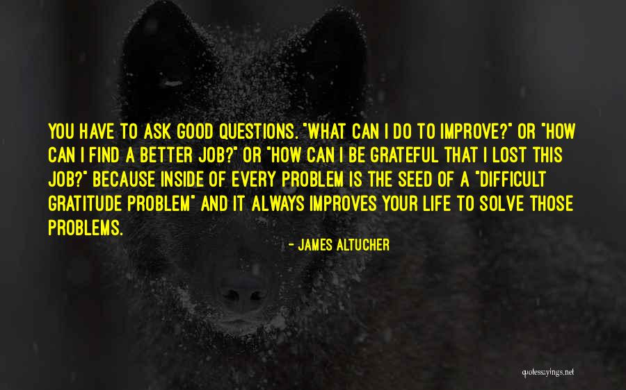 I Am Not Your Problem To Solve Quotes By James Altucher I Am Not Your Problem To Solve Quotes By James Altucher