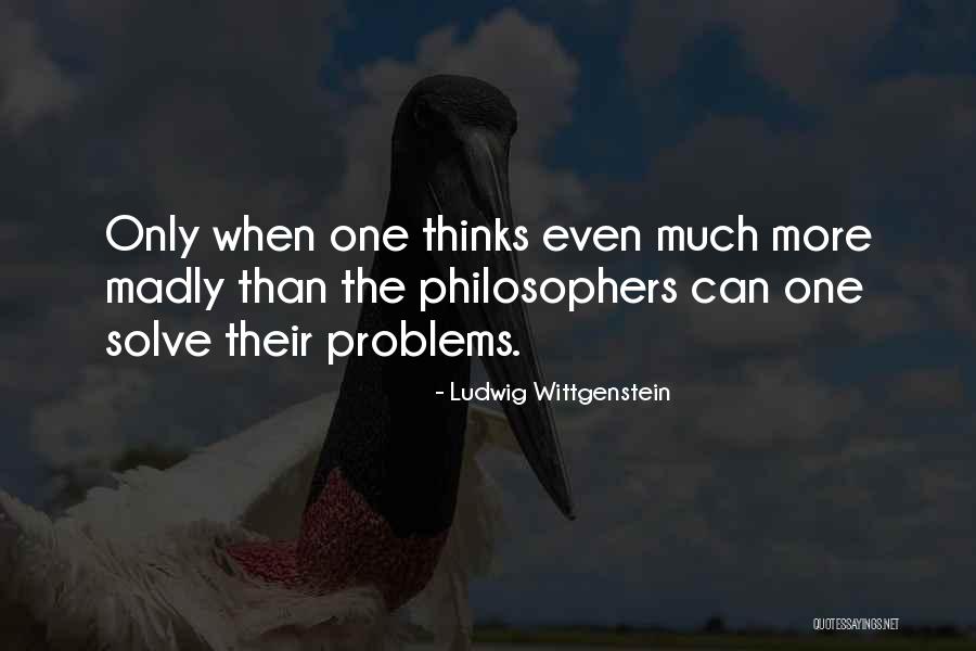 I Am Not Your Problem To Solve Quotes By Ludwig Wittgenstein I Am Not Your Problem To Solve Quotes By Ludwig Wittgenstein
