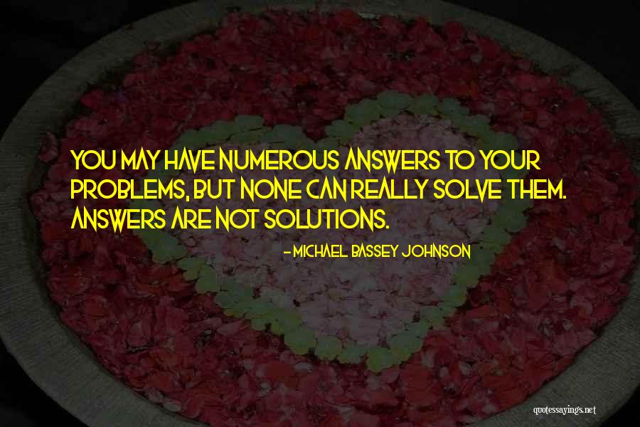 I Am Not Your Problem To Solve Quotes By Michael Bassey Johnson I Am Not Your Problem To Solve Quotes By Michael Bassey Johnson