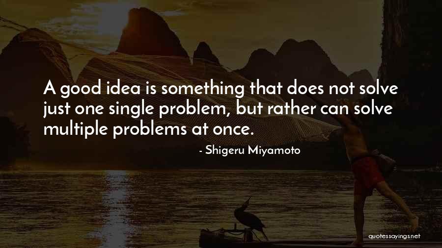 I Am Not Your Problem To Solve Quotes By Shigeru Miyamoto I Am Not Your Problem To Solve Quotes By Shigeru Miyamoto