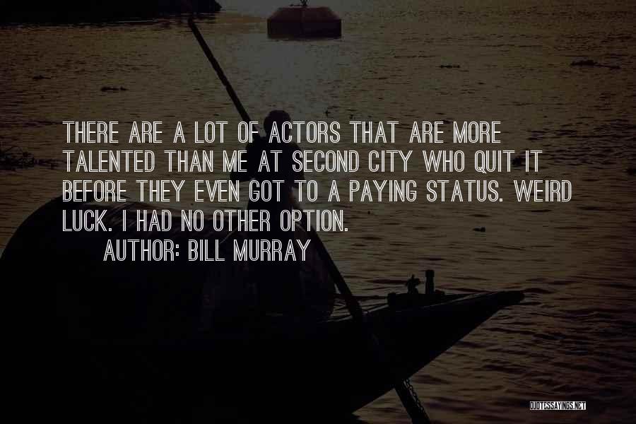 I Am Not Your Second Option Quotes By Bill Murray