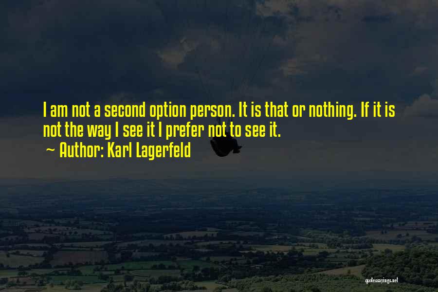 I Am Not Your Second Option Quotes By Karl Lagerfeld