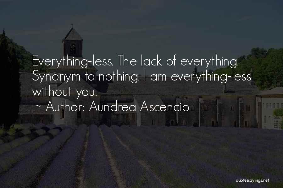 I Am Nothing Without You Quotes By Aundrea Ascencio