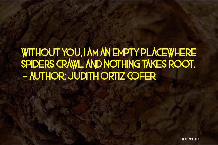 I Am Nothing Without You Quotes By Judith Ortiz Cofer
