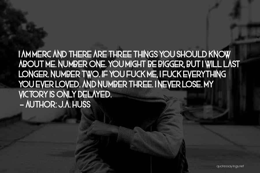 I Am Number One Quotes By J.A. Huss