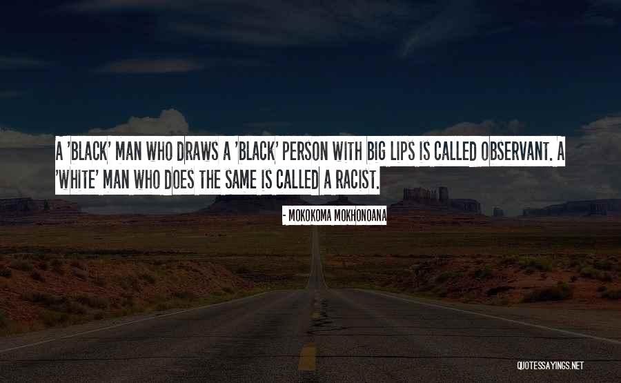 I Am Observant Quotes By Mokokoma Mokhonoana I Am Observant Quotes By Mokokoma Mokhonoana