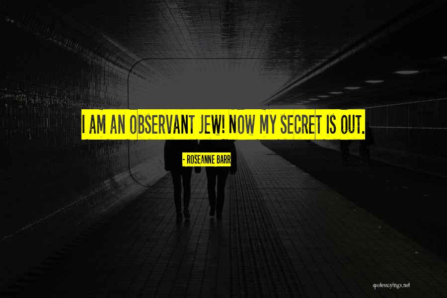 I Am Observant Quotes By Roseanne Barr I Am Observant Quotes By Roseanne Barr