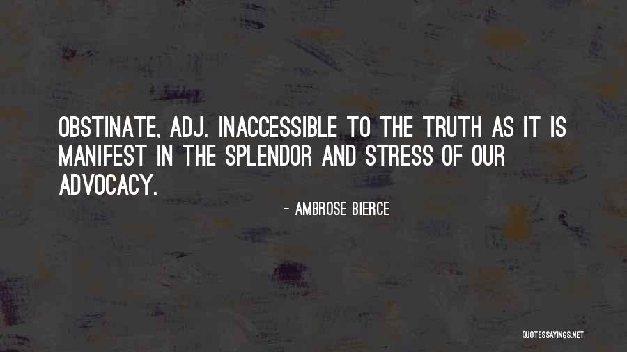 I Am Obstinate Quotes By Ambrose Bierce I Am Obstinate Quotes By Ambrose Bierce