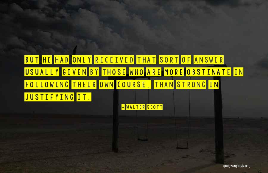 I Am Obstinate Quotes By Walter Scott I Am Obstinate Quotes By Walter Scott