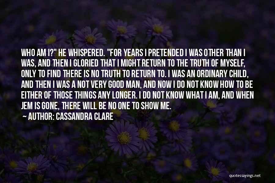 I Am Only One Man Quotes By Cassandra Clare