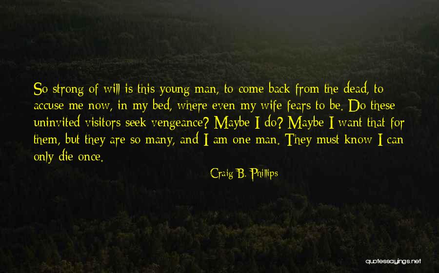 I Am Only One Man Quotes By Craig B. Phillips