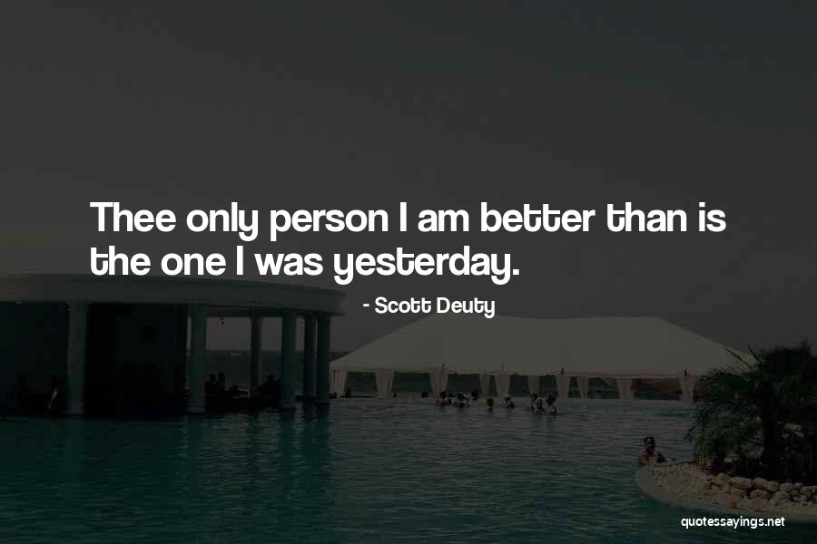 I Am Only One Person Quotes By Scott Deuty