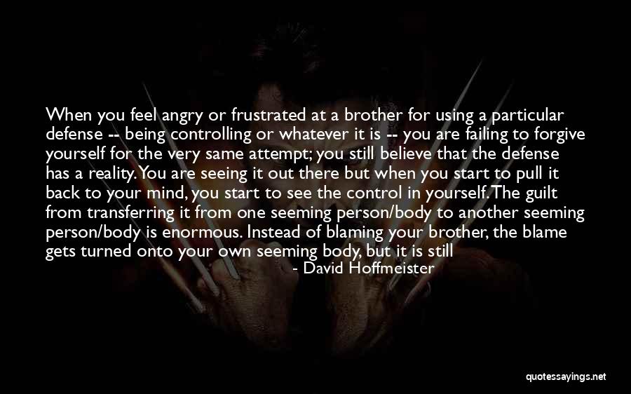 I Am Out Of Mind Quotes By David Hoffmeister I Am Out Of Mind Quotes By David Hoffmeister