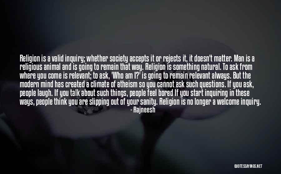 I Am Out Of Mind Quotes By Rajneesh I Am Out Of Mind Quotes By Rajneesh