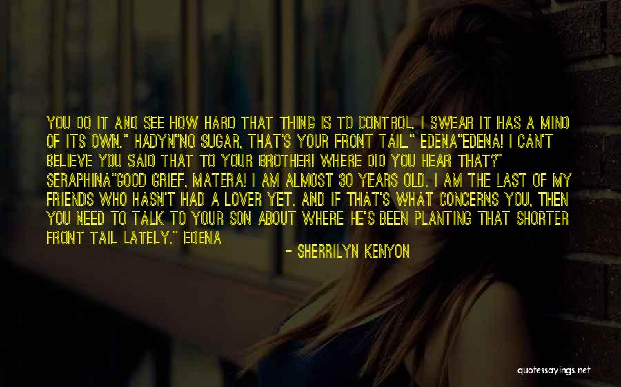 I Am Out Of Mind Quotes By Sherrilyn Kenyon I Am Out Of Mind Quotes By Sherrilyn Kenyon