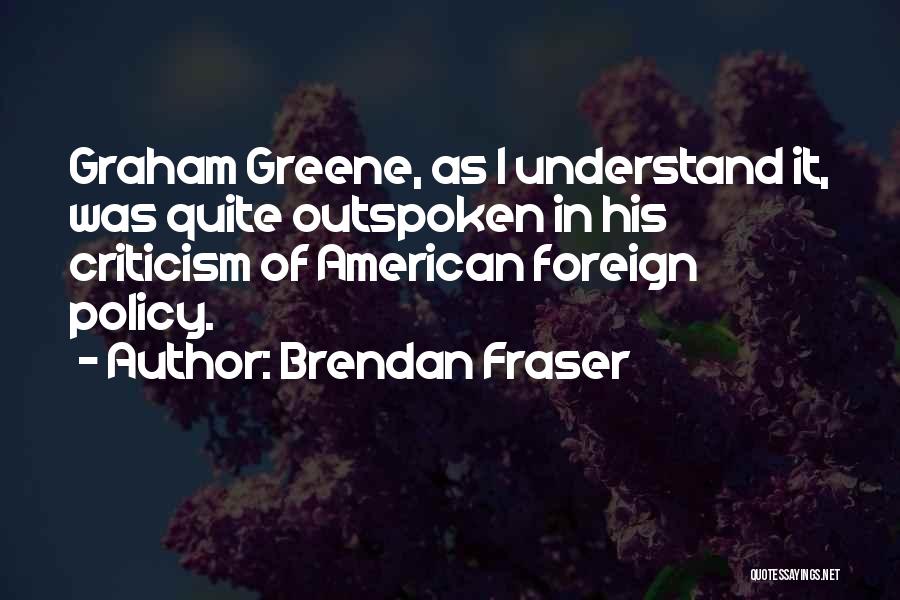I Am Outspoken Quotes By Brendan Fraser