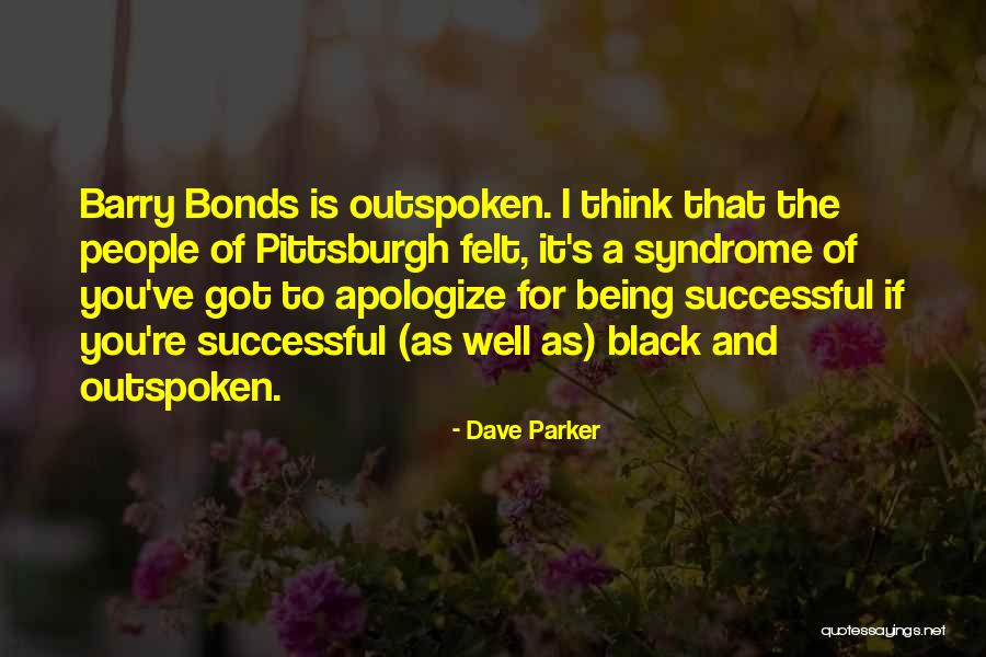 I Am Outspoken Quotes By Dave Parker I Am Outspoken Quotes By Dave Parker