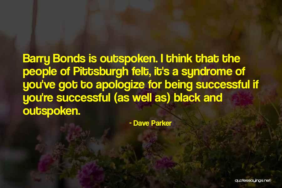 I Am Outspoken Quotes By Dave Parker