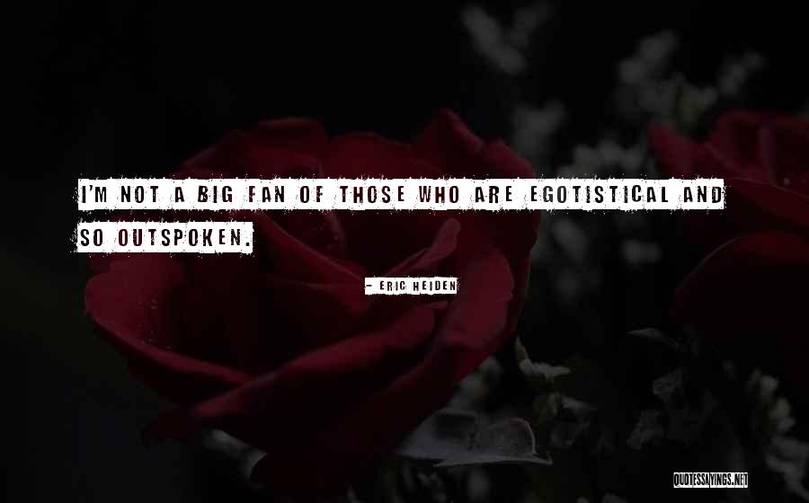 I Am Outspoken Quotes By Eric Heiden I Am Outspoken Quotes By Eric Heiden