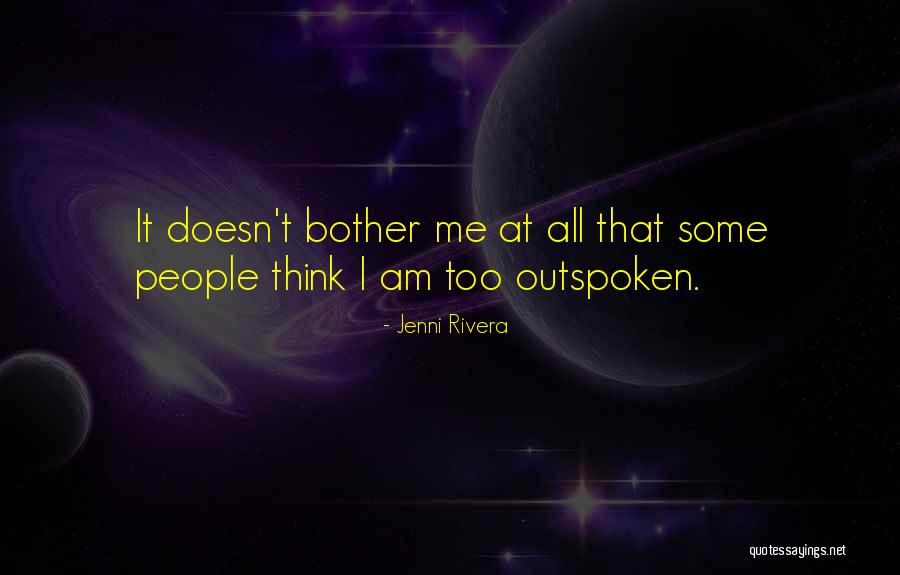 I Am Outspoken Quotes By Jenni Rivera I Am Outspoken Quotes By Jenni Rivera