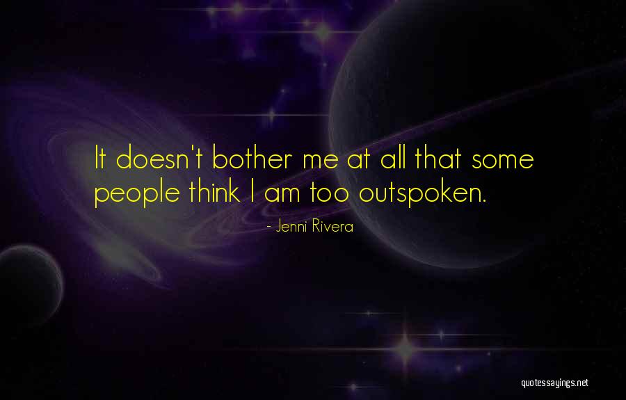 I Am Outspoken Quotes By Jenni Rivera