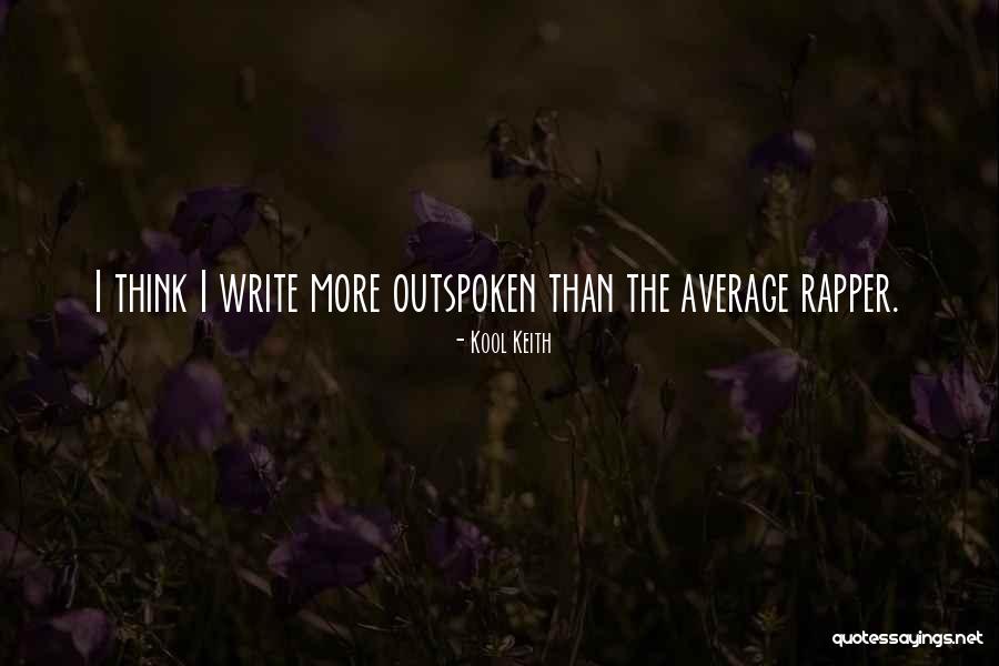 I Am Outspoken Quotes By Kool Keith