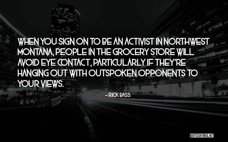 I Am Outspoken Quotes By Rick Bass