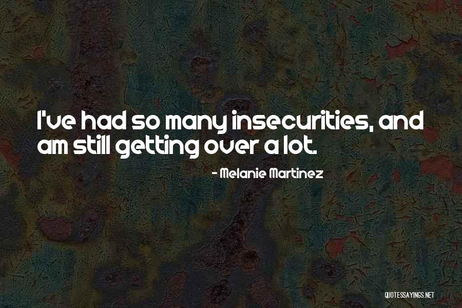 I Am Over Quotes By Melanie Martinez