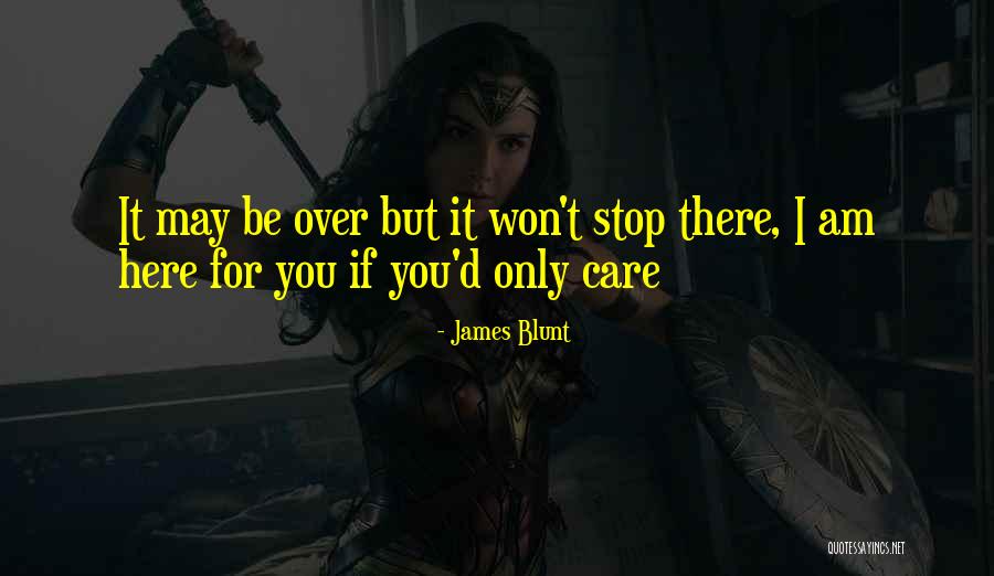 I Am Over You Quotes By James Blunt