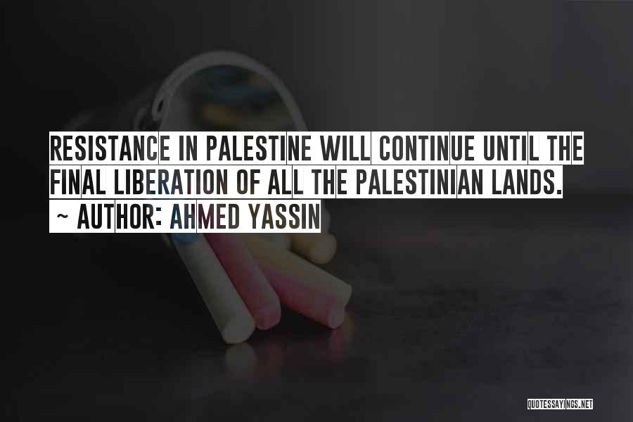 I Am Palestinian Quotes By Ahmed Yassin