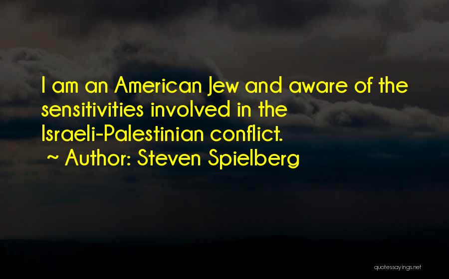 I Am Palestinian Quotes By Steven Spielberg