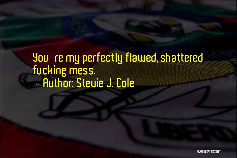 I Am Perfectly Flawed Quotes By Stevie J. Cole