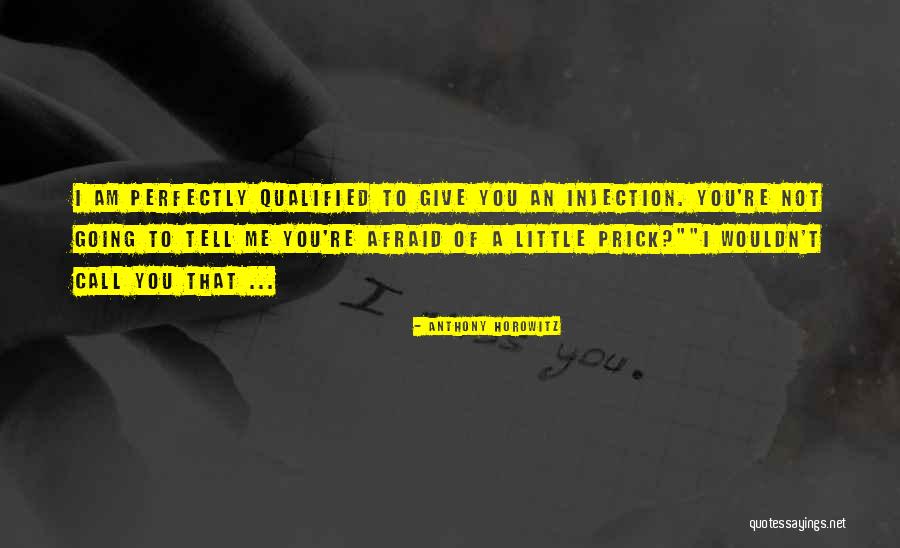 I Am Perfectly Me Quotes By Anthony Horowitz I Am Perfectly Me Quotes By Anthony Horowitz