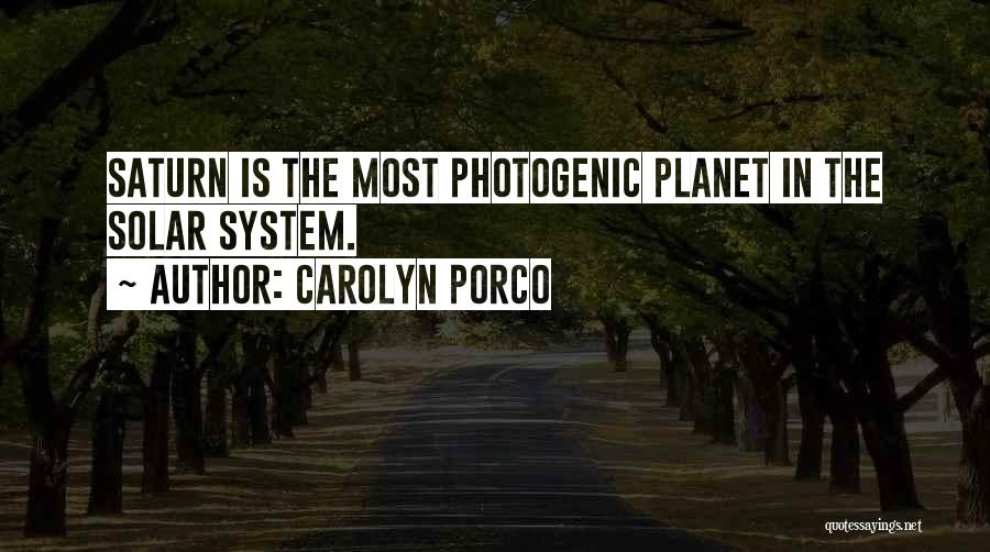 I Am Photogenic Quotes By Carolyn Porco