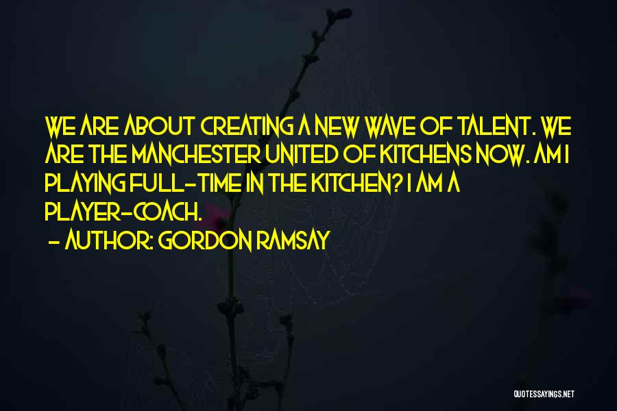 I Am Player Quotes By Gordon Ramsay