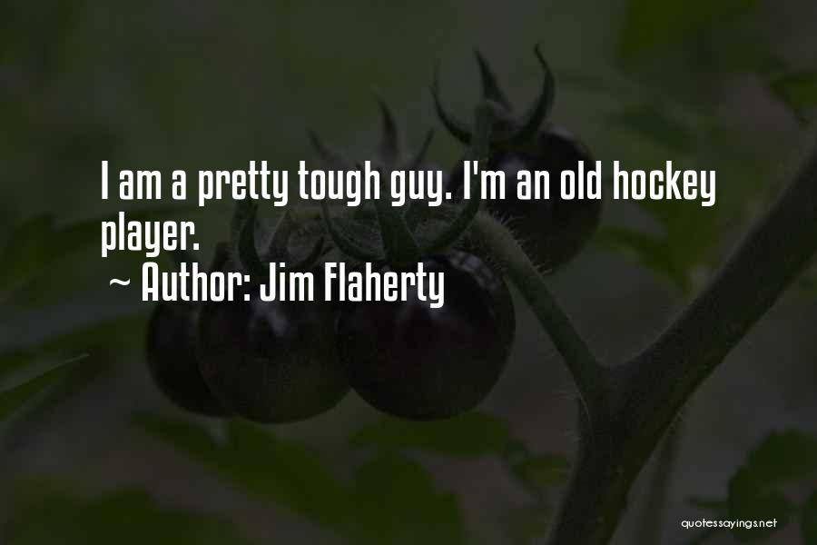 I Am Player Quotes By Jim Flaherty