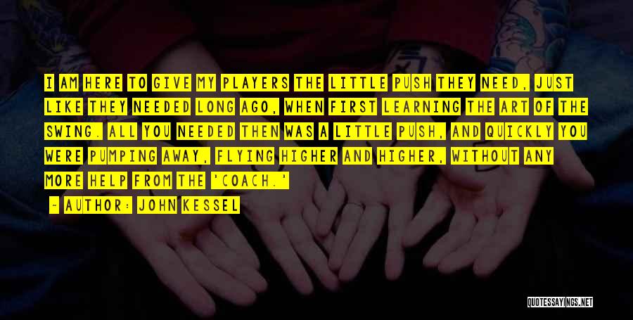 I Am Player Quotes By John Kessel