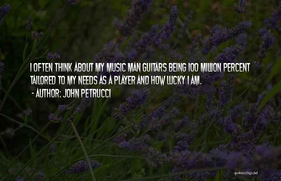 I Am Player Quotes By John Petrucci