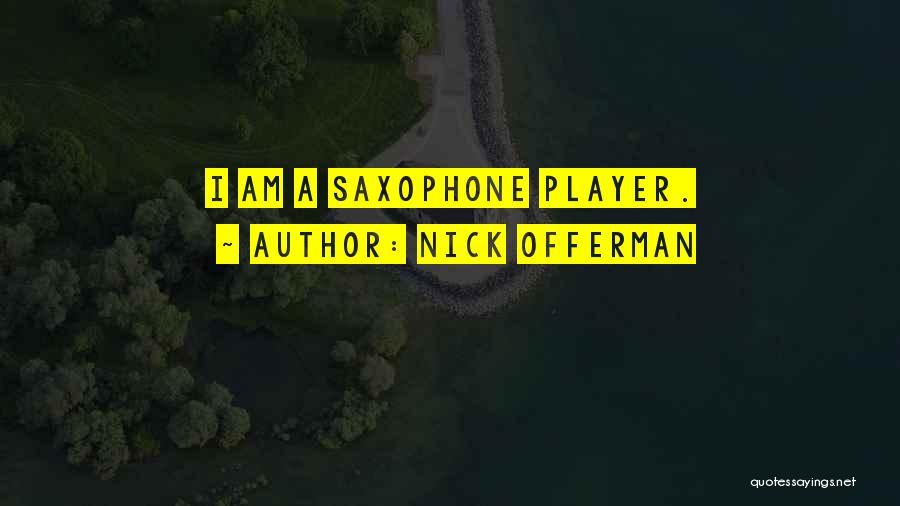 I Am Player Quotes By Nick Offerman