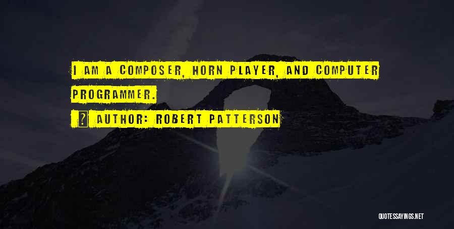 I Am Player Quotes By Robert Patterson