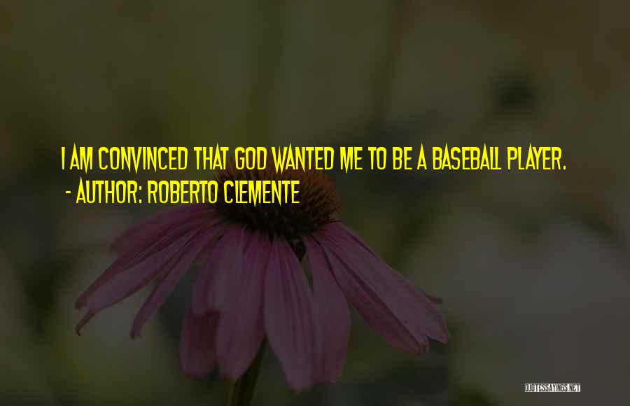I Am Player Quotes By Roberto Clemente