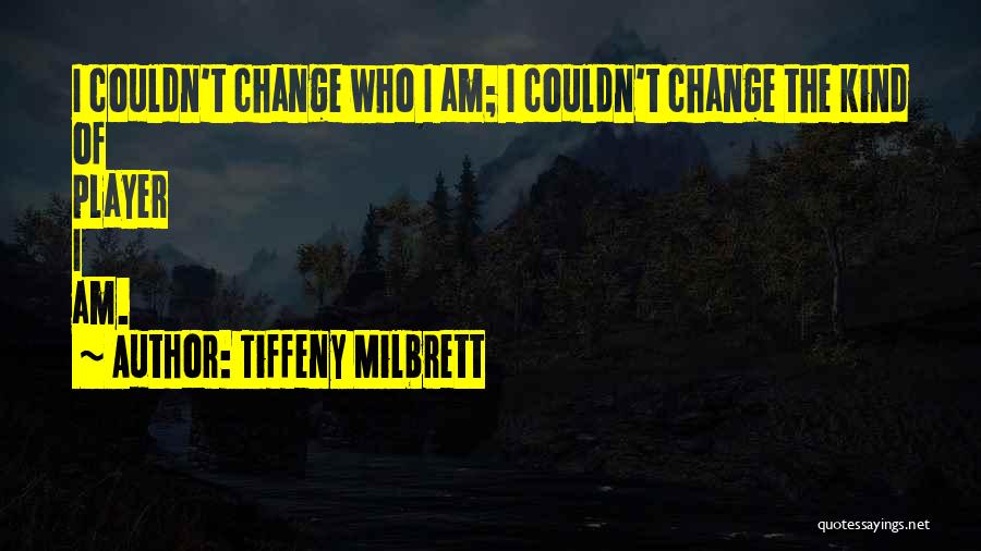I Am Player Quotes By Tiffeny Milbrett