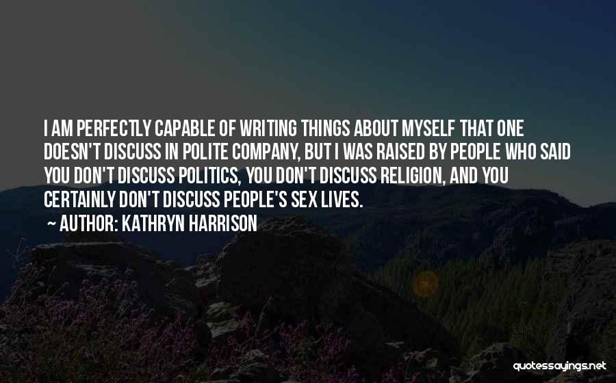 I Am Polite Quotes By Kathryn Harrison